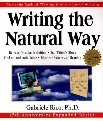 Writing the Natural Way: Turn the Task of Writing Into the Joy of Writing by Rico, Gabriele Lusser