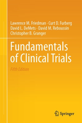 Fundamentals of Clinical Trials by Friedman, Lawrence M.