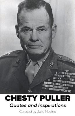 Chesty Puller Quotes and Inspirations by Medina, Julio
