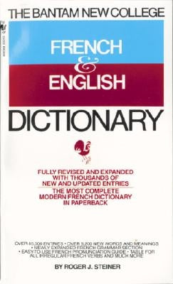 The Bantam New College French & English Dictionary by Steiner, Roger