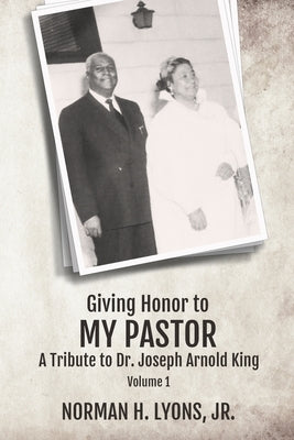 Giving Honor to My Pastor A Tribute to Dr. Joseph Arnold King Paperback Nuvision Designs Publishing