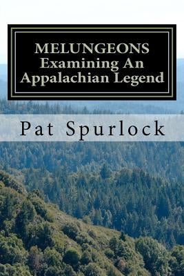 Melungeons: Examining An Appalachian Legend by Spurlock, Pat