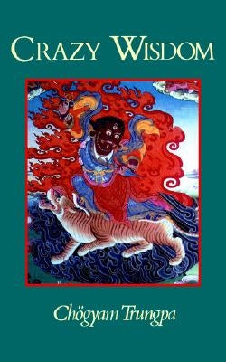 Crazy Wisdom by Trungpa, Chögyam