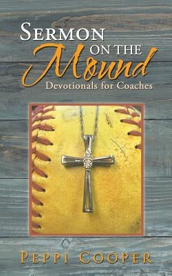 Sermon on the Mound: Devotionals for Coaches by Cooper, Peppi