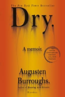 Dry: A Memoir by Burroughs, Augusten