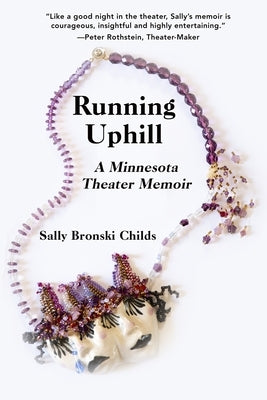 Running Uphill: A Minnesota Theater Memoir Paperback Afton Historical Society Press