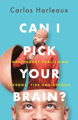 Can I Pick Your Brain? by Harleaux, Carlos
