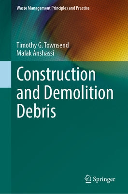 Construction and Demolition Debris by Townsend, Timothy G.