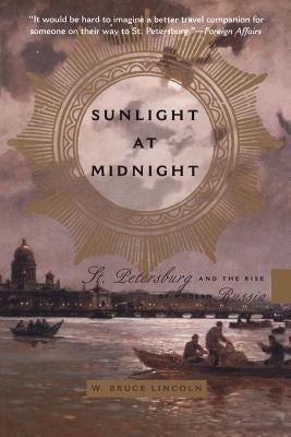 Sunlight at Midnight: St. Petersburg and the Rise of Modern Russia Paperback Basic Books