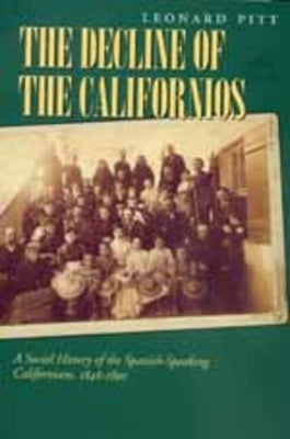 Decline of the Californios: A Social History of the Spanish-Speaking Californians, 1846-1890 Paperback University of California Press