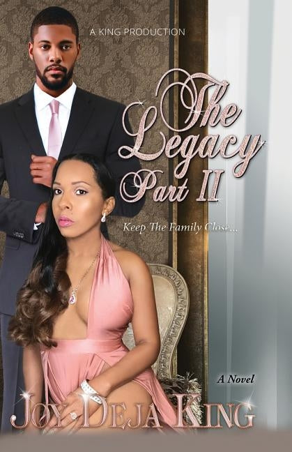 The Legacy Part 2: Keep The Family Close... Paperback King Productions
