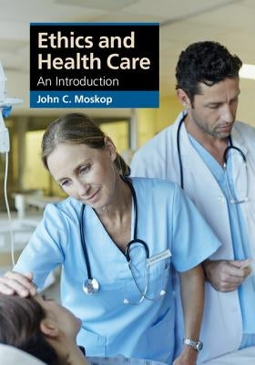 Ethics and Health Care: An Introduction by Moskop, John C.