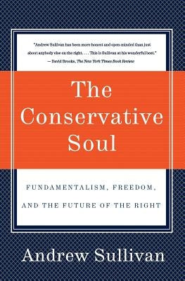 The Conservative Soul: Fundamentalism, Freedom, and the Future of the Right Paperback Harper Perennial