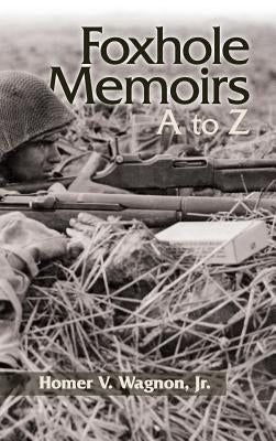 Foxhole Memoirs by Wagnon, Vaughn