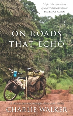 On Roads That Echo: A bicycle journey through Asia and Africa Paperback Nielsen UK