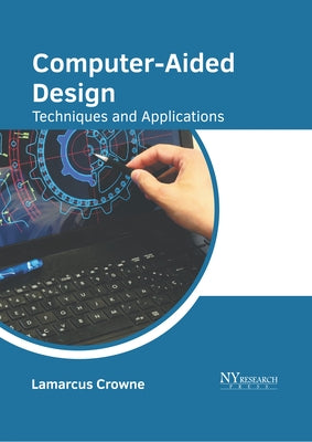 Computer-Aided Design: Techniques and Applications by Crowne, Lamarcus