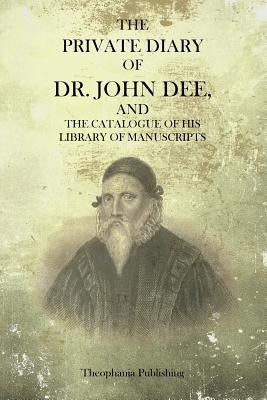 The Private Diary Of Dr. John Dee by Dee, John