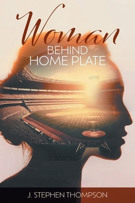 Woman Behind Home Plate by Thompson, J. Stephen