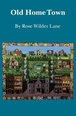 Old Home Town by Lane, Rose Wilder