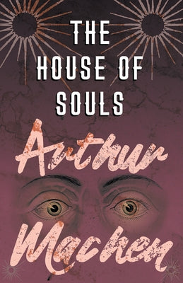 The House of Souls by Machen, Arthur