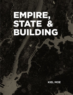 Empire, State & Building by Moe, Kiel