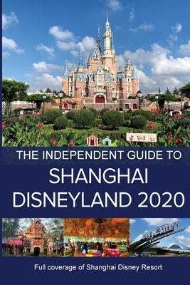 The Independent Guide to Shanghai Disneyland 2020 Paperback Independent Guidebooks