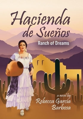Hacienda de Sueños: Ranch of Dreams by Barbosa, Rebecca Garcia