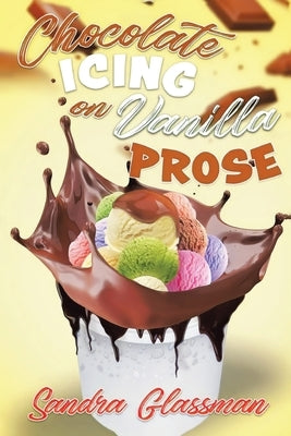 Chocolate Icing on Vanilla Prose by Glassman, Sandra