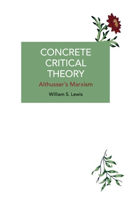 Concrete Critical Theory: Althusser's Marxism Paperback Haymarket Books