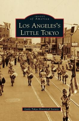 Los Angeles's Little Tokyo by Little Tokyo Historical Society