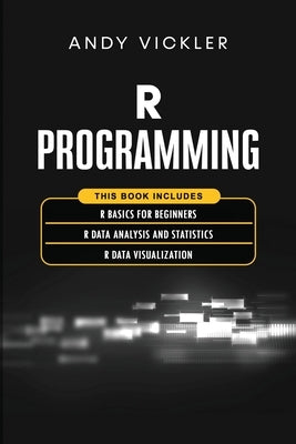 R Programming: This book includes: R Basics for Beginners + R Data Analysis and Statistics + R Data Visualization Paperback Ladoo Publishing LLC