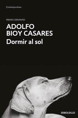 Dormir Al Sol / Asleep in the Sun by Bioy Casares, Adolfo