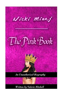 Nicki Minaj: The Pink Book: The Unauthorized Biography of Nicki Minaj by Redfield, Samuel