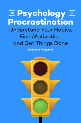 The Psychology of Procrastination: Understand Your Habits, Find Motivation, and Get Things Done SureShot Books