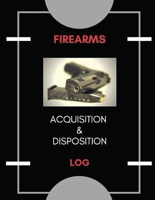 Firearm Acquisition & Disposition Log Paperback Createspace Independent Publishing Platform