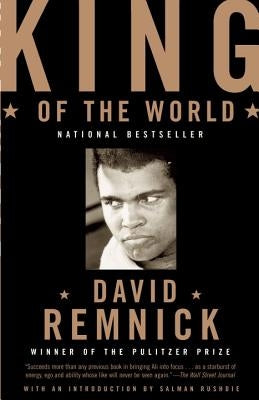 King of the World: Muhammad Ali and the Rise of an American Hero by Remnick, David