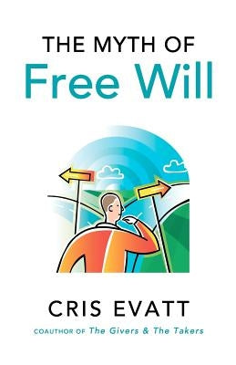 The Myth of Free Will by Evatt, Cris