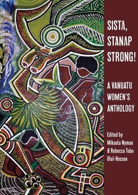 Sista, Stanap Strong!: A Vanuatu Women's Anthology by Nyman, Mikaela