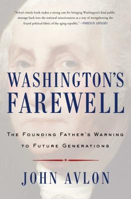 Washington's Farewell: The Founding Father's Warning to Future Generations Paperback Simon & Schuster
