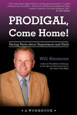 Prodigal, Come Home!: Facing Facts about Repentance and Faith Paperback Great Writing