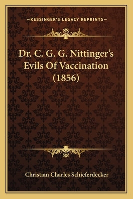 Dr. C. G. G. Nittinger's Evils Of Vaccination (1856) Paperback Kessinger Publishing