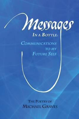 Messages in a Bottle: Communications to My Future Self Paperback Hugo House Publishers