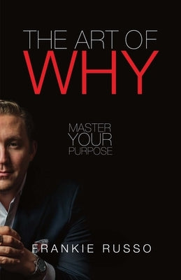 The Art of Why: Master Your Purpose by Publishing, Love Pop