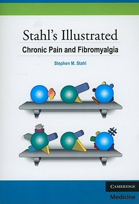 Stahl's Illustrated Chronic Pain and Fibromyalgia by Stahl, Stephen M.