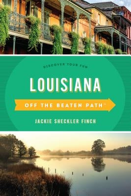 Louisiana Off the Beaten Path(R): Discover Your Fun, Eleventh Edition Paperback Globe Pequot Press