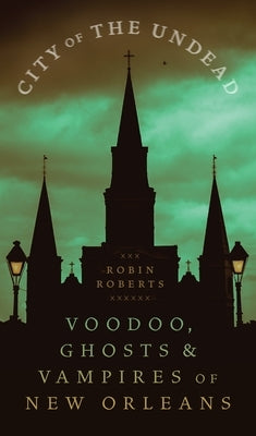 Paperback book titled "City of the Undead" from LSU Press, featuring a cover with New Orleans voodoo, ghosts, and vampires.