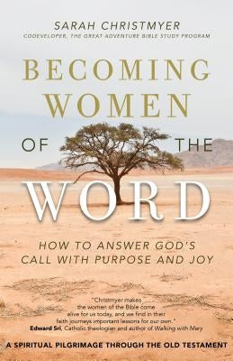 Becoming Women of the Word: How to Answer God's Call with Purpose and Joy Ave Maria Press