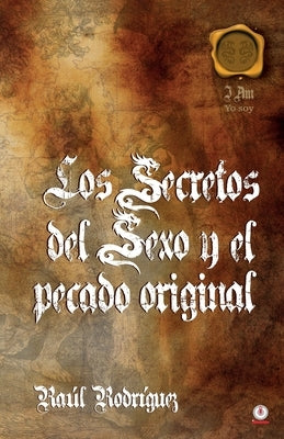 Los secretos del sexo y el pecado original by Rodríguez, Raúl