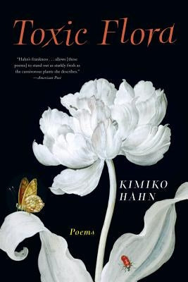 Toxic Flora: Poems by Hahn, Kimiko