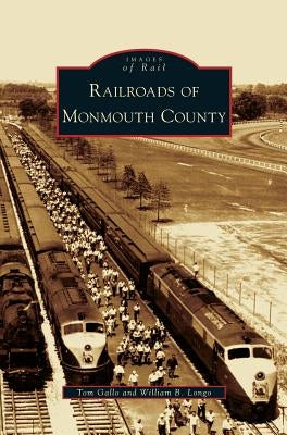 Railroads of Monmouth County by Gallo, Tom